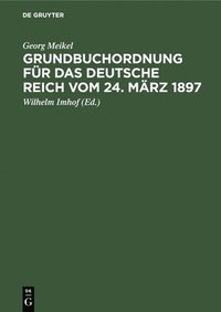 bokomslag Grundbuchordnung Fr Das Deutsche Reich Vom 24. Mrz 1897