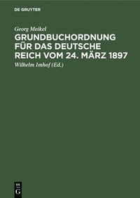 bokomslag Grundbuchordnung Für Das Deutsche Reich Vom 24. März 1897