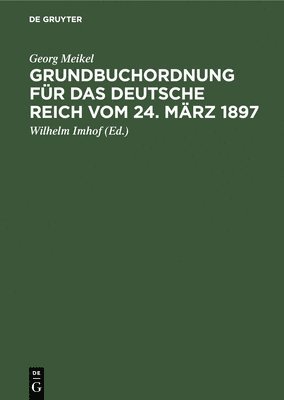 Grundbuchordnung Fr Das Deutsche Reich Vom 24. Mrz 1897 1