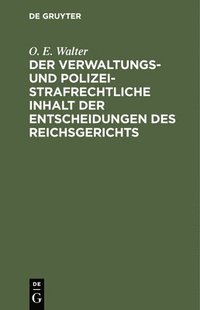 bokomslag Der Verwaltungs- Und Polizeistrafrechtliche Inhalt Der Entscheidungen Des Reichsgerichts