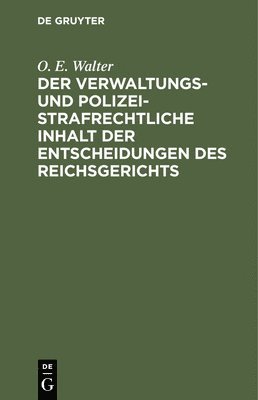 Der Verwaltungs- Und Polizeistrafrechtliche Inhalt Der Entscheidungen Des Reichsgerichts 1