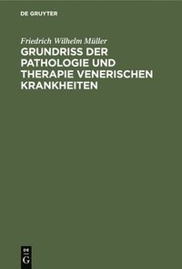 bokomslag Grundriss Der Pathologie Und Therapie Venerischen Krankheiten