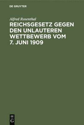 Reichsgesetz Gegen Den Unlauteren Wettbewerb Vom 7. Juni 1909 1
