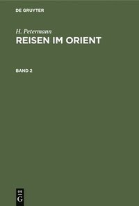 bokomslag H. Petermann: Reisen Im Orient. Band 2