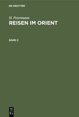 H Petermann - H. Petermann: Reisen Im Orient. Band 2, Inbunden