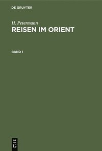 bokomslag H. Petermann: Reisen Im Orient. Band 1