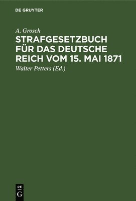 bokomslag Strafgesetzbuch Fr Das Deutsche Reich Vom 15. Mai 1871