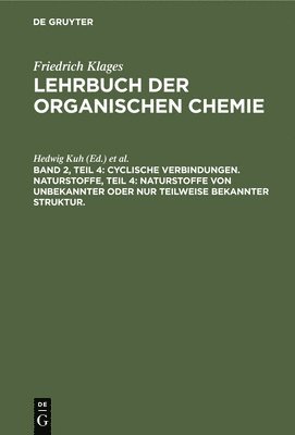 bokomslag Cyclische Verbindungen. Naturstoffe, Teil 4: Naturstoffe Von Unbekannter Oder Nur Teilweise Bekannter Struktur.