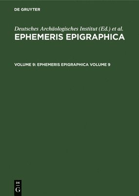 Ephemeris Epigraphica. Volume 9 1