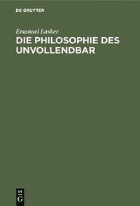 bokomslag Die Philosophie Des Unvollendbar