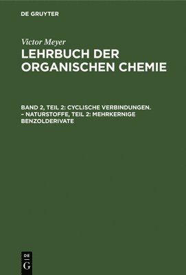 bokomslag Cyclische Verbindungen. - Naturstoffe, Teil 2: Mehrkernige Benzolderivate