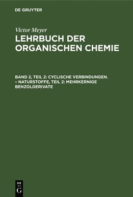 Arnold Reissert, Paul Jacobson - Cyclische Verbindungen. - Naturstoffe, Teil 2: Mehrkernige Benzolderivate, Inbunden