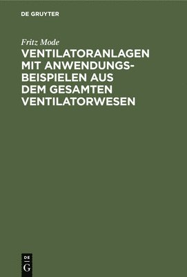 bokomslag Ventilatoranlagen Mit Anwendungsbeispielen Aus Dem Gesamten Ventilatorwesen