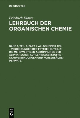 Victor Meyer - Allgemeiner Teil - Verbindungen Der Fettreihe, Teil 2: Die Mehrwertigen Abkömmlinge Der Aliphatischen Kohlenwasserstoffe - Cyanverbindungen Und Kohlensäure-Derivate., Inbunden