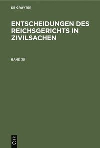 bokomslag Entscheidungen Des Reichsgerichts in Zivilsachen. Band 35
