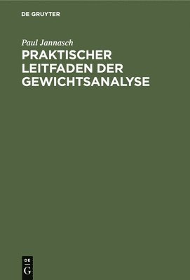 Paul Jannasch - Praktischer Leitfaden Der Gewichtsanalyse, Inbunden