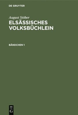 August Stber: Elsssisches Volksbchlein. Bndchen 1 1
