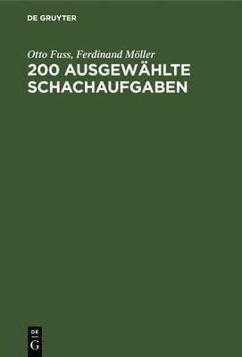Otto Fuss, Ferdinand Möller - 200 Ausgewählte Schachaufgaben, Inbunden