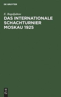 bokomslag Internationale Schachturnier Moskau 1925