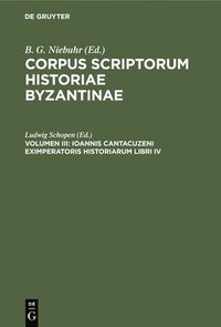 bokomslag Ioannis Cantacuzeni Eximperatoris Historiarum Libri IV