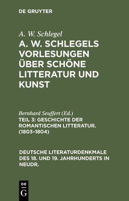 A W Schlegel - Geschichte Der Romantischen Litteratur. (1803-1804), Inbunden