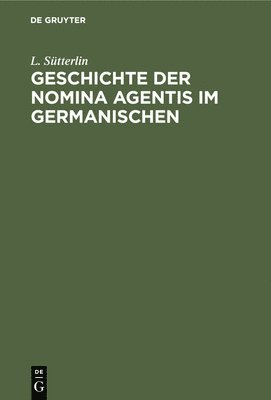 Geschichte Der Nomina Agentis Im Germanischen 1