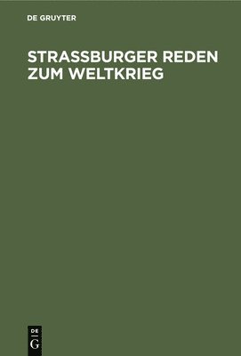 Straburger Reden Zum Weltkrieg 1