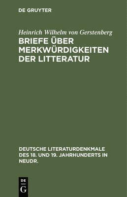 Heinrich Wilhelm Von Gerstenberg - Briefe Über Merkwürdigkeiten Der Litteratur, Inbunden