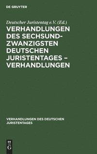 bokomslag Verhandlungen Des Sechsundzwanzigsten Deutschen Juristentages - Verhandlungen