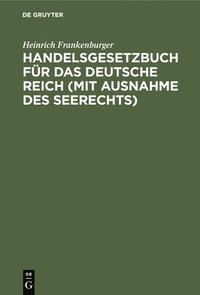 bokomslag Handelsgesetzbuch Fr Das Deutsche Reich (Mit Ausnahme Des Seerechts)
