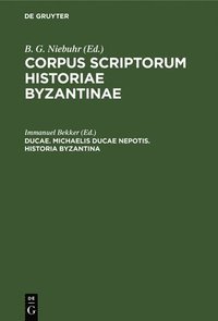 bokomslag Ducae. Michaelis Ducae Nepotis. Historia Byzantina