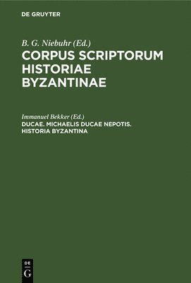 bokomslag Ducae. Michaelis Ducae Nepotis. Historia Byzantina