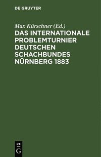 bokomslag Das Internationale Problemturnier Deutschen Schachbundes Nürnberg 1883