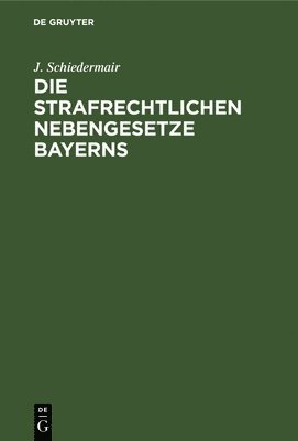 J Schiedermair, J. Schiedermair - Strafrechtlichen Nebengesetze Bayerns, Inbunden