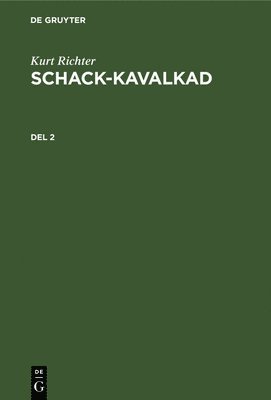 bokomslag Kurt Richter: Schack-Kavalkad. del 2