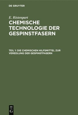 E Ristenpart, E. Ristenpart - Die Chemischen Hilfsmittel Zur Veredlung Der Gespinstfasern, Inbunden