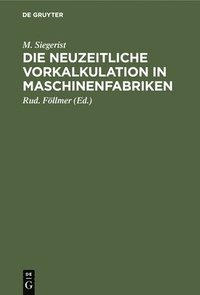 bokomslag Die Neuzeitliche Vorkalkulation in Maschinenfabriken