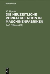 bokomslag Die Neuzeitliche Vorkalkulation in Maschinenfabriken