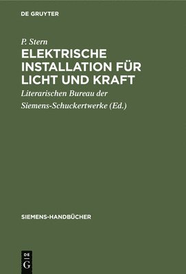 P Stern, P. Stern, Literarischen Bureau Der Siemens-Schuckertwerke, Literarischen Bureau Der Siemens-Schucke - Elektrische Installation Für Licht Und Kraft, Inbunden