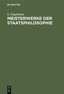 G Engelmann - Meisterwerke Der Staatsphilosophie, Inbunden