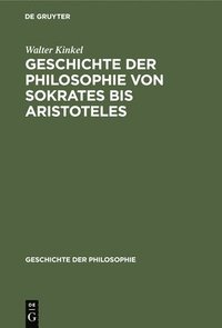 bokomslag Geschichte Der Philosophie Von Sokrates Bis Aristoteles