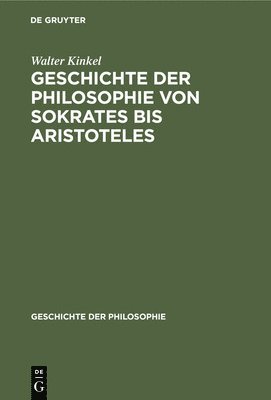 Geschichte Der Philosophie Von Sokrates Bis Aristoteles 1