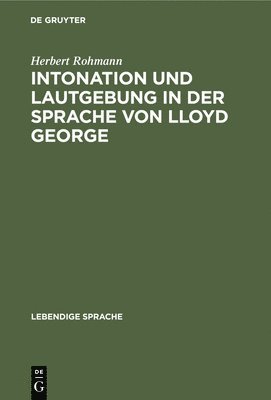 Intonation Und Lautgebung in Der Sprache Von Lloyd George 1