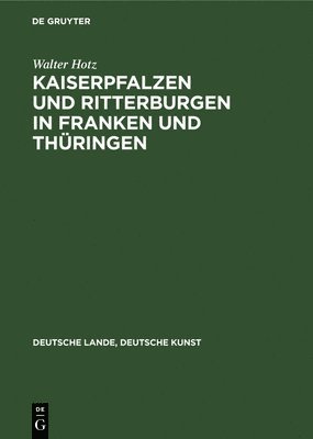 bokomslag Kaiserpfalzen Und Ritterburgen in Franken Und Thüringen