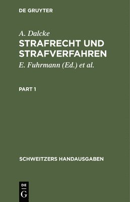 A. Dalcke, E. Fuhrmann, K. Krug, G. Schäfer - Strafrecht Und Strafverfahren: Eine Sammlung Der Wichtigsten Gesetze Des Strafrechts Und Des Strafverfahrens Mit Erläuterungen. Für Den Praktiker Zum, Inbunden