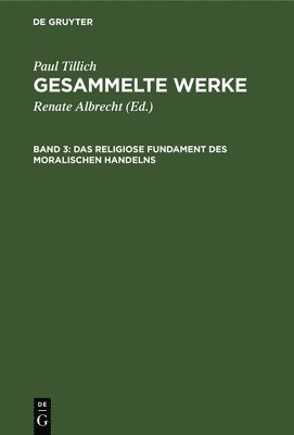 Paul Tillich, Renate Albrecht - Das Religiose Fundament Des Moralischen Handelns, Inbunden