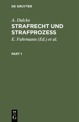 A Dalcke, E Fuhrmann, K Krug, K Schäfer - Strafrecht Und Strafprozeß, Inbunden