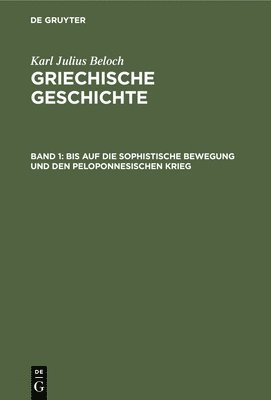 Karl Julius Beloch - Bis Auf Die Sophistische Bewegung Und Den Peloponnesischen Krieg, Inbunden