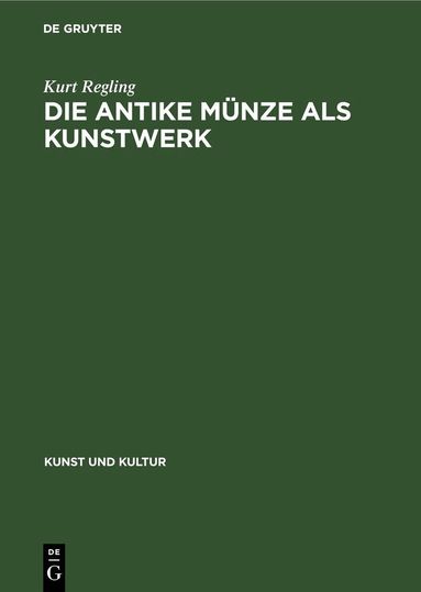 Kurt Regling - Die Antike Münze Als Kunstwerk, Inbunden