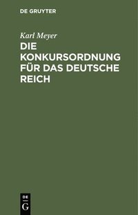bokomslag Die Konkursordnung Für Das Deutsche Reich